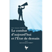 Le combat d'aujourd'hui et l'Etat de demain