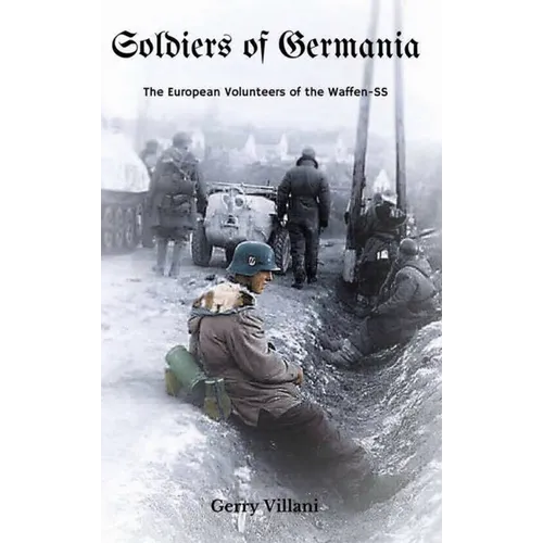 Soldiers of Germania - The European volunteers of the Waffen SS.