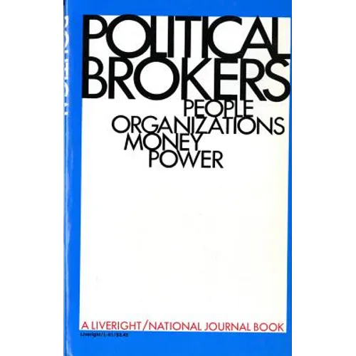 Political Brokers: People, Organizations, Money, and Power