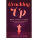 Cracking Up: Black Feminist Comedy in the Twentieth and Twenty-First Century United States