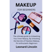 Makeup for Beginners: The ultimate guide to Unleashing Your Inner Beauty, By Unlocking the Secrets of Flawless Makeup, for enthusiastic Beginners