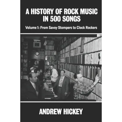 A History of Rock Music in 500 Songs vol 1: From Savoy Stompers to Clock Rockers