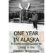 One Year in Alaska: A Companion Guide to Living in the Alaskan Wilderness