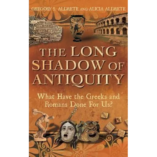 The Long Shadow of Antiquity: What Have the Greeks and Romans Done for Us?