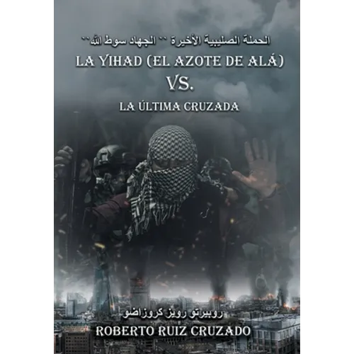 La Yihad "el Azote de Alá" vs. La última Cruzada