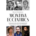 Montana Eccentrics: A Collection of Extraordinary Montanans, Past & Present