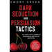 Dark Seduction and Persuasion Tactics: The Simplified Playbook of Charismatic Masters of Deception. Leveraging IQ, Influence, and Irresistible Charm i