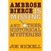 Ambrose Bierce Is Missing: And Other Historical Mysteries