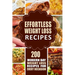 Effortless Weight Loss Recipes: 200 Modern Day Weight Loss Recipes for Every Occasion