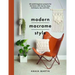 Modern Macrame Style: 20 Stylish Beginner Projects for the Home with Step-By-Steps, Techniques, Tips and Tricks