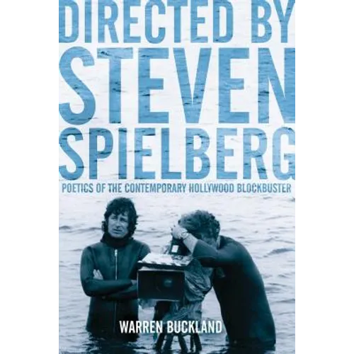 Directed by Steven Spielberg: Poetics of the Contemporary Hollywood Blockbuster