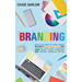 Branding: What You Need to Know About Building a Personal Brand and Growing Your Small Business Using Social Media Marketing and Offline Guerrilla Tac