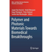 Polymer and Photonic Materials Towards Biomedical Breakthroughs