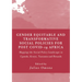 Gender Equitable and Transformative Social Policies for Post COVID-19 Africa: : Mapping the Social Policy Landscape in Uganda, Kenya, Tanzania and Rwa