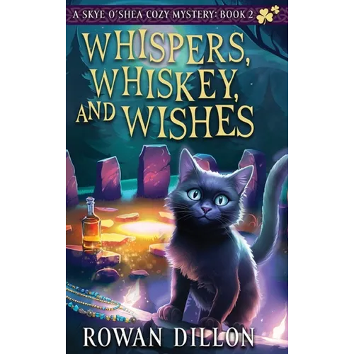 Whispers, Whiskey, and Wishes: A Skye O'Shea Paranormal Cozy Mystery