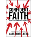 Confident Faith: Building a Firm Foundation for Your Beliefs