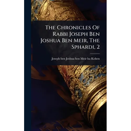 The Chronicles Of Rabbi Joseph Ben Joshua Ben Meir, The Sphardi, 2