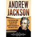 Andrew Jackson: A Captivating Guide to the Man Who Served as the Seventh President of the United States