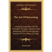 The Art Of Reasoning: A Popular Exposition Of The Principles Of Logic, Inductive And Deductive, With An Introductory Outline Of The History Of Logic