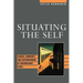 Situating the Self: Gender, Community, and Postmodernism in Contemporary Ethics