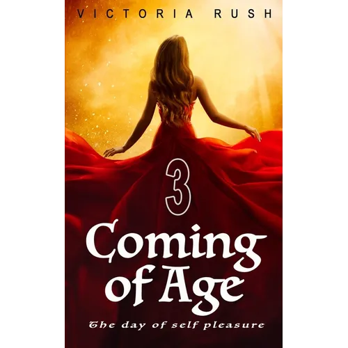 Coming of Age 3. The Day of Self Pleasure: Forbidden Fantasies from Magical World