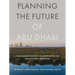 Planning the Future of Abu Dhabi: A Canadian-Emirati Collaboration for Sustainable Urbanism