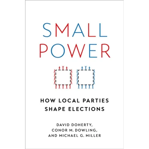 Small Power: How Local Parties Shape Elections