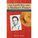 Amish Boy and a Mother's Prayer: The Founder of Graber Post Buildings Tells His Story
