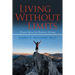 Living Without Limits: Power Ideas for Positive Living
