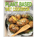 Plant Based Diet Cookbook for Beginners: Plant-Based Diet Cookbook, Plant-Based Cookbook for Beginners