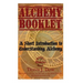 Alchemy Booklet: A Short Introduction to Understanding Alchemy