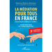 La médiation pour tous en France: Comment gérer relations et conflits ? Guide pratique et cadre juridique 5e édition mise à jour