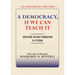 A Democracy, If We Can Teach It: Educating the Next Generation of Citizens