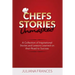 Chefs Stories Unmasked: A Collection of Inspirational Stories and Lessons Learned on Their Road to Success