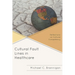 Cultural Fault Lines in Healthcare: Reflections on Cultural Competency