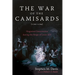 The War of the Camisards (1702-1704): Huguenot Insurrection During the Reign of Louis XIV