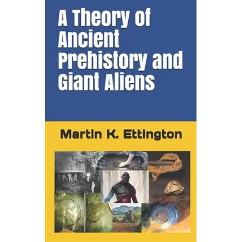 A Theory of Ancient Prehistory and Giant Aliens