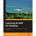 Learning ArcGIS for Desktop