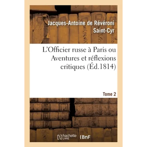 L'Officier Russe À Paris Ou Aventures Et Réflexions Critiques