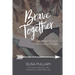 Brave Together: A Conversation Starter for Cultivating Biblical Mentoring Relationships