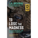 To Lose the Madness: Field Notes on Trauma, Loss and Radical Authenticity