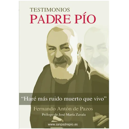Padre Pío: Haré más ruido muerto que vivo