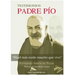 Padre Pío: Haré más ruido muerto que vivo