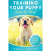 Training Your Puppy StepBy-Step A How-To Guide to Early and Positively Train Your Dog. Tips and Tricks and Effective Techniques for Different Kinds of