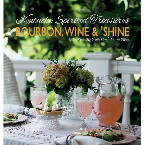 Kentucky Spirited Treasures: Bourbon, Wine and 'Shine