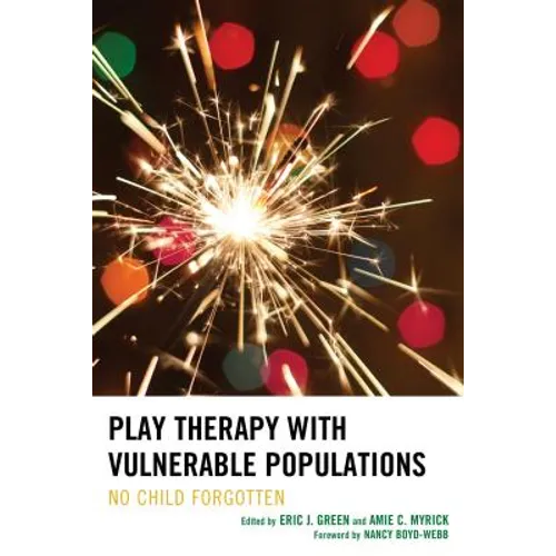 Play Therapy with Vulnerable Populations: No Child Forgotten