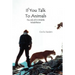 If You Talk to Animals: The Life of a Wildlife Rehabilitator