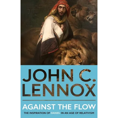 Against the Flow: The Inspiration of Daniel in an Age of Relativism