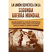 La Unión Soviética en la Segunda Guerra Mundial: Una guía fascinante de la vida en la Unión Soviética y acontecimientos como la batalla de Stalingrado