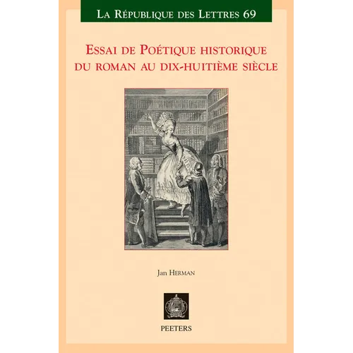 Essai de Poetique Historique Du Roman Au Dix-Huitieme Siecle